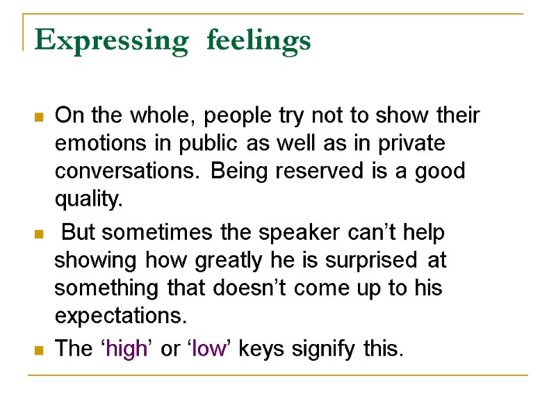 Expressing  feelings  On the whole, people try not to show their emotions